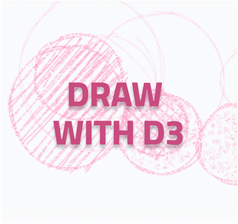 Draw with Data: Custom DataViz Using D3